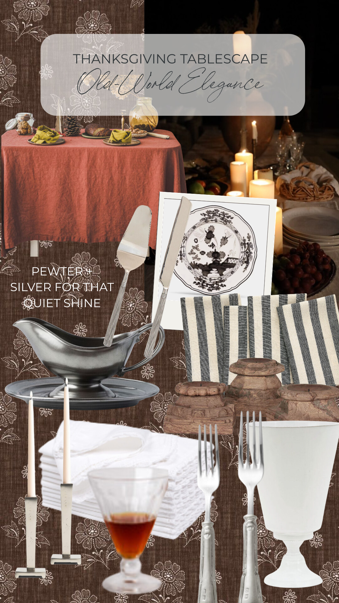 Thanksgiving tablescape mood board titled “Old-World Elegance.” Palette of warm rust, brown, pewter, and cream with a rust linen tablecloth, pewter gravy boat on a charger, silver pie server and cake knife, brown-and-cream transferware plate, charcoal ticking-stripe napkins, carved wood candle pedestals, square silver candlesticks with ivory tapers, white hemstitched napkins, a vintage cordial glass, white ironstone goblet, and pewter flatware.