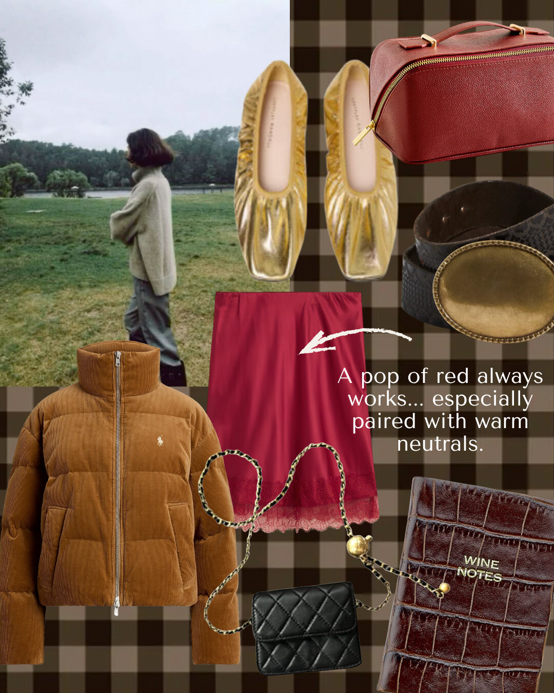 Fall outfit mood board with a woman in a meadow, caramel cord puffer jacket, merlot satin lace skirt, scrunched gold ballet flats, black quilted mini crossbody with chain, vintage-style oval buckle belt, red leather makeup case, and brown croc ‘Wine Notes’ notebook over a brown plaid background. Text reads: ‘A pop of red always works… especially paired with warm neutrals.’