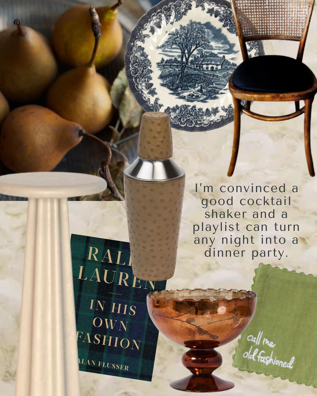 Entertaining vignette with pears backdrop, blue-and-white transferware plate, caned bistro chair, taupe leather-wrapped cocktail shaker, ivory pedestal side table, Ralph Lauren tartan book, amber compote bowl, and green cocktail napkin embroidered ‘call me old fashioned.’ Text says a good shaker and playlist turn any night into a dinner party.