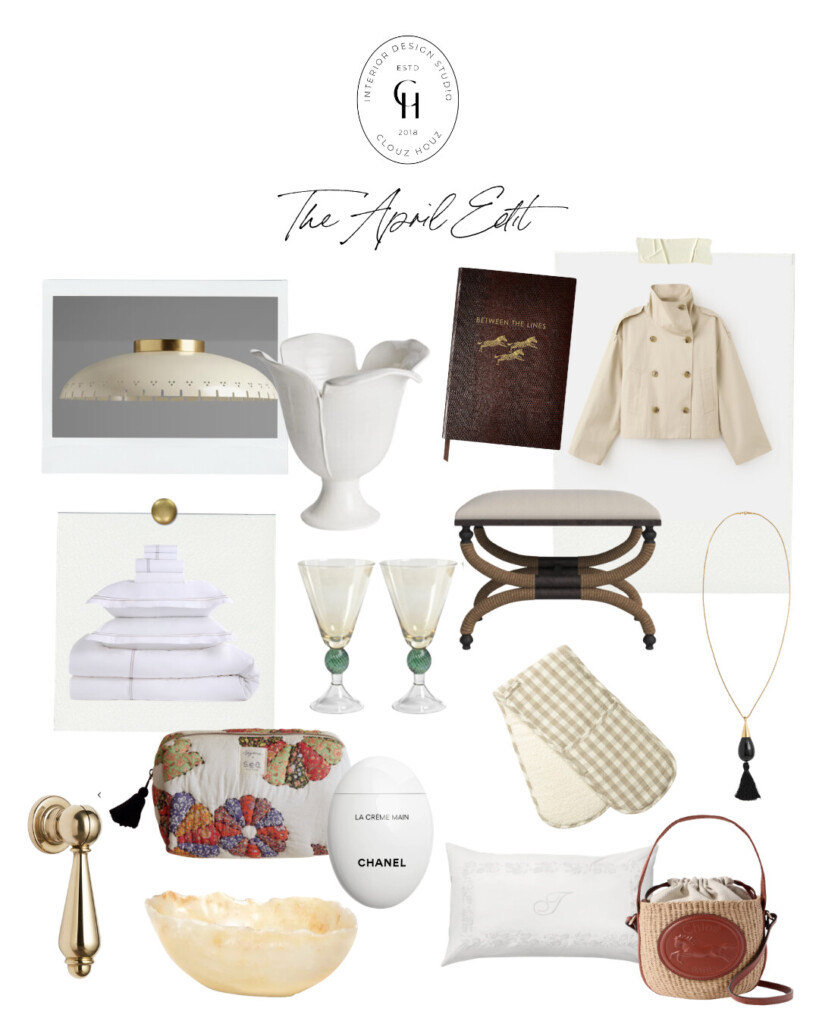 A curated “April Edit” collage by Clouz Houz featuring a mix of home and lifestyle pieces: a brass sconce, pleated white lamp, sculptural white vase, monogrammed bedding, vintage-style amber stemware, a woven bench, gingham textiles, a tassel necklace, a Chanel hand cream, a raffia and leather Chloé bag, and a neutral jacket—styled in a soft, warm palette that reflects elevated everyday living.